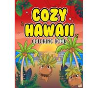 Cozy Hawaii Coloring Book: Featuring cozy Hawaii scenes with tropical landscapes beaches island settings and character illustrations.