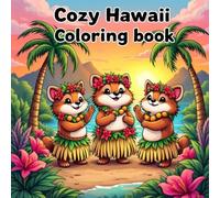 Cozy Hawaii: Coloring book for Kids and adults for Relaxation Tropical Scenes, and Fun Hawaiian Culture