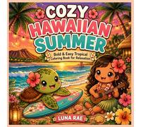 Cozy Hawaiian Summer Bold & Easy Tropical Coloring Book for Relaxation: Cute Island Beaches, Surfing Waves, Sea Turtles, Luaus, Volcanoes, Waterfalls ... Tropical Vibes (Sunny & Cozy Coloring Books)