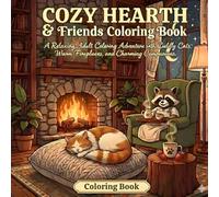 COZY HEARTH & FRIENDS COLORING BOOK: A Relaxing Adult Colorin Adventure With Cuddly Cats, Warm Fireplaces, and Charming Companions