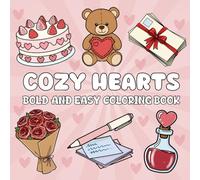 Cozy Hearts Coloring Book: Bold and Easy Love Filled Pages For Adults, Teens and Kids
