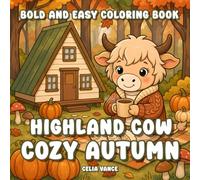 Cozy Highland Cow Autumn Bold and Easy Coloring Book: Kawaii Scottish Cows Fall Designs for Kids and Teens