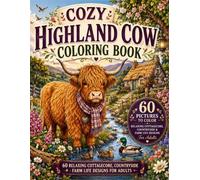 Cozy Highland Cow Coloring Book: 60 Relaxing Cottagecore, Countryside & Farm Life Designs for Adults