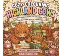 Cozy Highland Cow Coloring Book: Cute & Cozy Farm Life with Simple Bold Designs for Relaxation: 20 Cute Highland Cow Coloring Pages Featuring Cozy ... Adventures & More (The Cozy Critter Club)