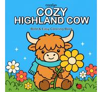 Cozy Highland Cow: Coloring Book for Adults and Kids Featuring Cutesy Cows and Farm Animals for Stress Relief and Relaxation