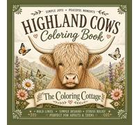 Cozy Highland Cow Coloring with Simple Rustic Designs for Relaxation: Relaxing Designs to Color and Enjoy (The Coloring Cottage Collection)