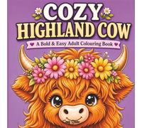 Cozy Highland Cow Colouring Book for Adults: Bold & Easy Highland Cow Pages for Stress Relief, Cozy Creativity & Cottagecore Relaxation