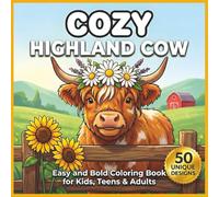 COZY Highland Cow: Easy and Bold Coloring Book for Kids, Teens & Adults: 50 Simple and Adorable Scottish Farm Scenes Featuring Fluffy Cows for Stress ... and Mindfulness | 8.5 x 8.5 Square Edition.
