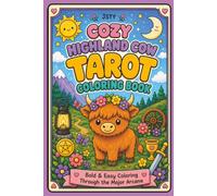 Cozy Highland Cow Tarot Coloring Book: Bold and Easy Coloring | Cute Highland Cows Tarot Cards | Color, Learn, and Explore through the 22 Major Arcana | Relaxing Beginner Friendly Tarot