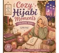 Cozy Hijabi Moments Coloring Book: Cute Islamic Self-Care & Cozy Lifestyle Coloring Pages for Muslim Women and Teens: Bold & Easy Cozy Everyday Muslim Girl Life Coloring Pages