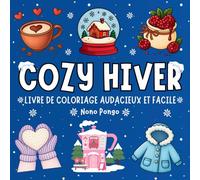 Cozy Hiver Livre de Coloriage Audacieux et Facile: Illustrations apaisantes et anti-stress pour adultes. Laisse les couleurs t’emporter vers des ... et de sérénité (Moments Cozy des Saisons)