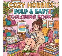 Cozy Hobbies Bold & Easy Coloring Book: Relaxing Knitting, Painting, Scrapbooking & Reading Scenes for Stress Relief and Creative Calm