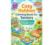 Cozy Hobbies Coloring Book for Seniors: Easy and Relaxing Activities Featuring Knitting, Gardening, Baking, Reading & More