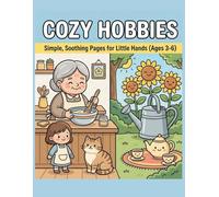 Cozy Hobbies: Simple, Soothing Pages for Little Hands (Ages 3-6) - Large Bold Outlines for High-Volume Amazon KDP