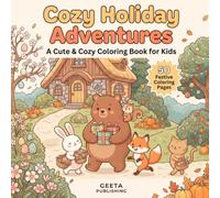 Cozy Holiday Adventures Coloring Book: 50 Cute & Festive Scenes for Kids - Christmas, Halloween, Easter, Thanksgiving & More!