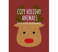 Cozy Holiday Animals: A Cute Christmas Coloring Book for Kids with 45 Adorable Winter Animal Pages