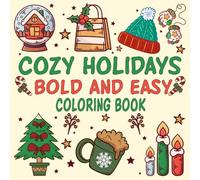 Cozy Holiday Bold and Easy Coloring Book: Cute and Cozy Christmas Coloring Pages with Simple Winter Designs | Relaxing Holiday Art for Adults, Teens, and Seniors