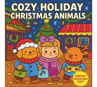 Cozy Holiday Christmas Animals - Cute Bold Coloring Book for Kids & Adults: 49 Hand-Drawn Festive Animal Designs in Easy Bold Style - Relaxing Holiday ... Book for Kids - 40 Cute Holiday Pages)