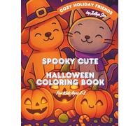 COZY HOLIDAY FRIENDS SPOOKY CUTE HALLOWEEN COLORING BOOK: Fun Halloween Coloring Pages for Kids Ages 2-8 - Cute Puppies, Kittens, Pumpkins & Candy Scenes