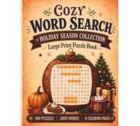 Cozy Holiday Word Search for Seniors: Large Print Autumn, Halloween, Thanksgiving, Christmas, Winter and New Year Puzzle Book with 100 Word Searches, 2000 Words and 6 Bonus Coloring Pages