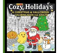 Cozy Holidays A Christmas & Halloween Coloring Book for Adults: 50 Exclusive Halloween & Christmas coloring pages,format 8.5x8.5 inches,Relax & Unwind ... artwork designed for stress relief and fun.