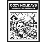 Cozy Holidays A Monochrome Coloring Book: Explore Relaxing One Color Vacation Scenes Involving Cute Hygge Animals For All Ages (Black And White Art)