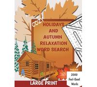 Cozy Holidays and Autumn Relaxation Word Search for Adults: 101 Themed, 2000 Word Puzzles.Feel Good and Tranquil Word Find Books for Adults, Seniors, & Teens.( Words to Inspire)