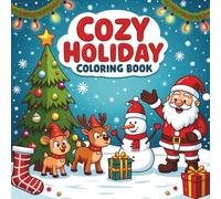 Cozy Holidays Bold & Easy Coloring Book: A Relaxing Winter and Christmas Coloring Book for Adults and Seniors with Large Print, Festive Scenes, Snowy ... Decor, and Simple Designs for Stress Relief