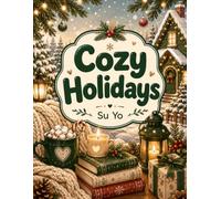 Cozy Holidays Coloring Book: A Cozy Coloring Journey Through Snowy Days and Warm Nights (Stress Relief & Relaxation) (Cozy Seasons Book Series)