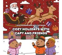 COZY HOLIDAYS WITH CAPY AND FRIENDS: CUTE COLORING BOOK WITH CAPYBARAS
