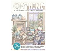 Cozy Home: A Relaxing Adult Coloring Book: 40 Intricate Interiors for Mindful Relaxation and Stress Relief