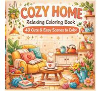 Cozy Home Coloring Book: 40 Easy and Cute Cozy Scenes for Relaxation, Stress Relief and Mindful Coloring (Cozy Coloring Collection)