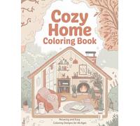 Cozy Home Coloring Book: 50 Bold & Easy Pages to Color & Relax, Great for Stress Relief & Mindful Moments, Perfect Designs for All Ages (Cozy Moments Coloring Series)