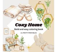 Cozy Home Coloring Book: A Relaxing Adult Coloring Book Featuring Cozy Interiors, Simple Home Moments, and Beginner-Friendly Designs