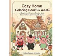 Cozy Home Coloring Book for Adults: A Cute Animal Relaxing Coloring Book - Stress Relief & Calm Daily Life Scenes (Tha Little Pig)