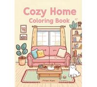 Cozy Home Coloring Book for Adults: A Relaxing Adult Coloring Book Featuring Cozy Rooms, Warm Spaces, and Peaceful Home Scenes (Comfy and Cozy Series)