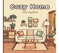 Cozy Home Coloring Book for Adults: A soothing collection of cozy rooms, warm interior corners, relaxing living spaces, gentle living rooms, quiet ... illustrations for mindful coloring.