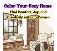 Cozy Home Coloring Book for Adults: Beautiful Relaxing Interior Scenes, Hygge Vibes & Comforting Spaces to Color