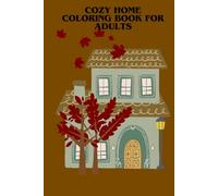 Cozy Home Coloring Book for Adults: Relaxing Interior Scenes and Cozy Rooms to Color for Mindfulness and Stress Relief