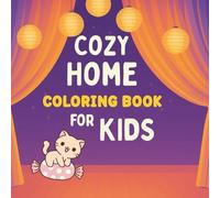 cozy home coloring book for kids and adults: Sweet and Relaxing Home-Themed Pages for Kids to Color and Enjoy