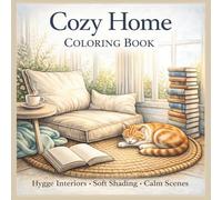 Cozy Home Coloring Book: Hygge-Inspired Interiors, Soft Shading Scenes & Relaxing Home Spaces for Calm, Mindful Creativity