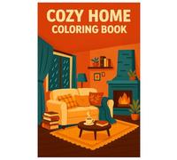 Cozy Home Coloring Book: Relaxing Rooms & Warm Interior Scenes for Stress Relief and Creativity
