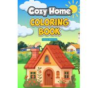 Cozy Home Coloring Book: Warm and Relaxing Home Scenes to Color for Comfort, Calm, and Creativity