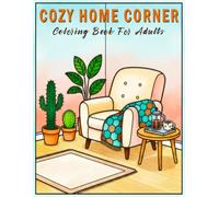 Cozy Home Corner Coloring Book for Adults: Relaxing Indoor Scenes, Cozy Corners & Calm Home-Themed Illustrations