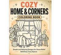 Cozy Home & Corners Coloring Book: Simple and Relaxing Designs for Stress Relief | Bold Easy Cozy Spaces (Cozy Comfort Coloring Series)