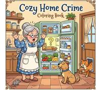 Cozy Home Crimes: A Parody Cozy Crime Scene Coloring Book for Adults Who Love Cozy Mysteries