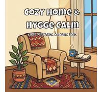 Cozy Home & Hygge Calm Bold & Relaxing Coloring Book A Calming Collection of Peaceful Everyday Scenes for Relaxation, Creativity & Stress Relief for ... (Bold & Relaxing Coloring Books for Adults)