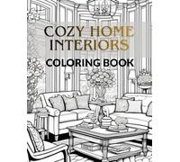 Cozy Home Interiors - Adult Coloring Book: 50 Detailed and Relaxing Interior Design Pages for Stress Relief, Mindfulness & Creative Escape