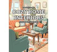 Cozy Home Interiors Coloring Book: 50 Cozy Images for Relaxation and Stress Relief. Interior Design. For Adults, Seniors, and Teens.