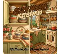 Cozy Home Kitchen - Malbuch für Erwachsene: Entspannende Cottagecore-Küchenszenen, gemütliche Backmomente, rustikale Food-Illustrationen und ... (Cozy Home -Malbücher für Erwachsene)